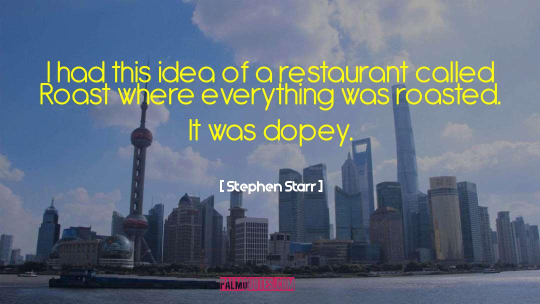 Argentinean Restaurant quotes by Stephen Starr