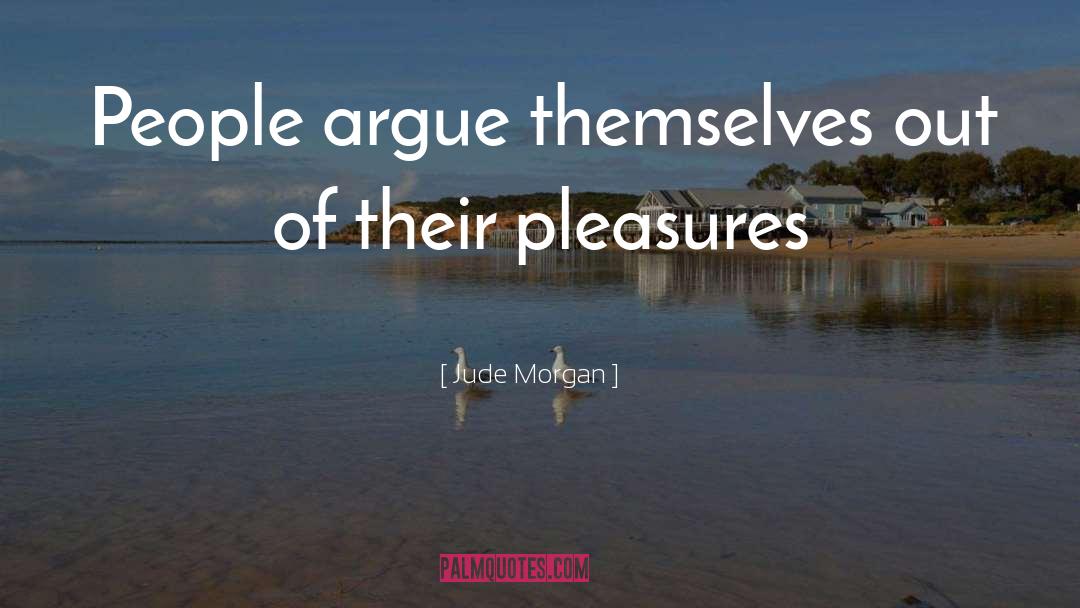 Argue quotes by Jude Morgan