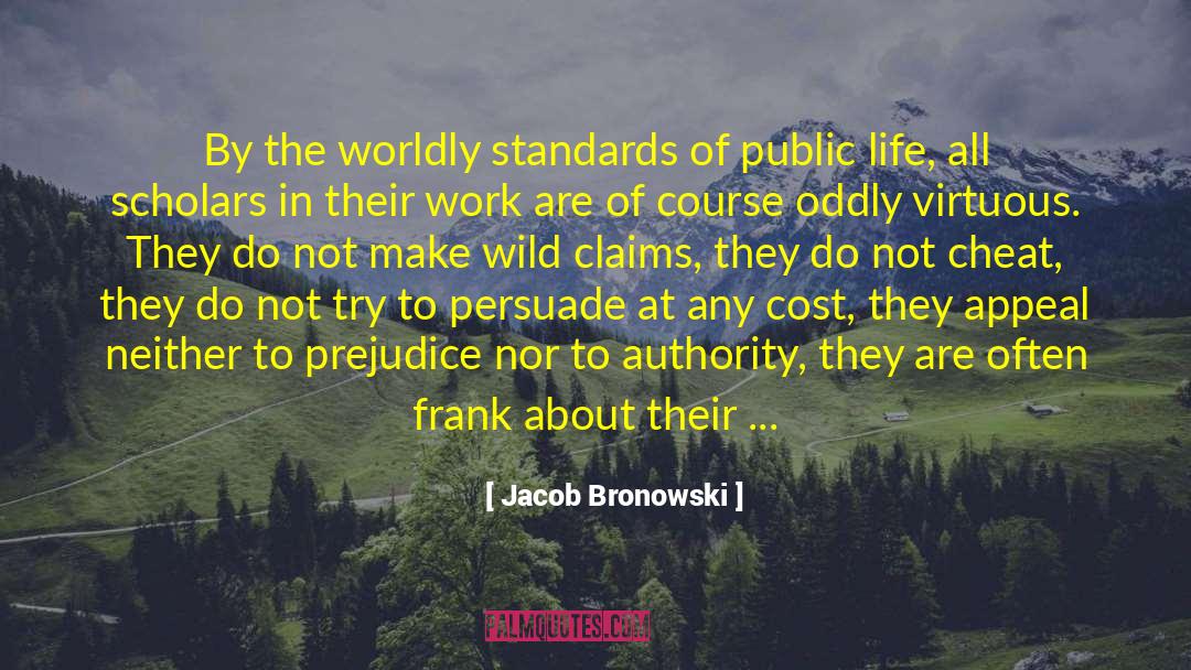 Argued quotes by Jacob Bronowski