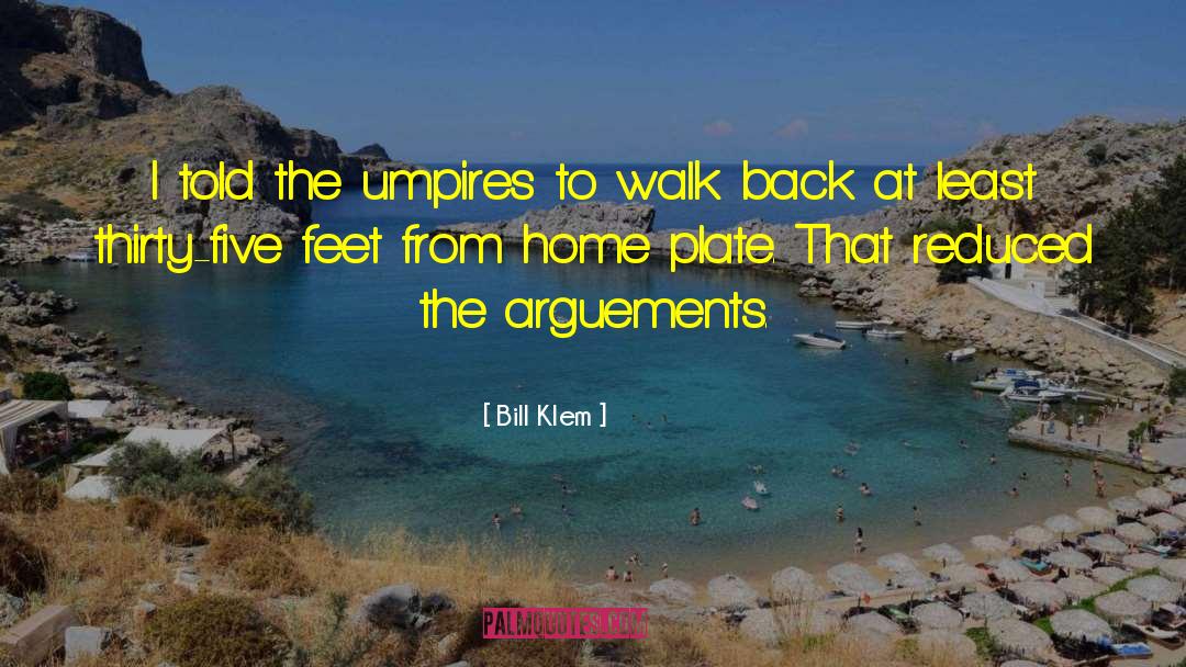 Arguements quotes by Bill Klem