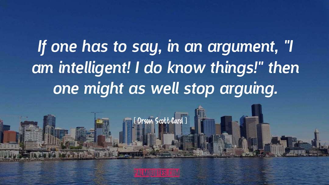 Arguing quotes by Orson Scott Card