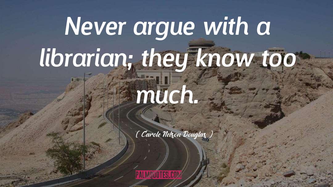 Arguing quotes by Carole Nelson Douglas