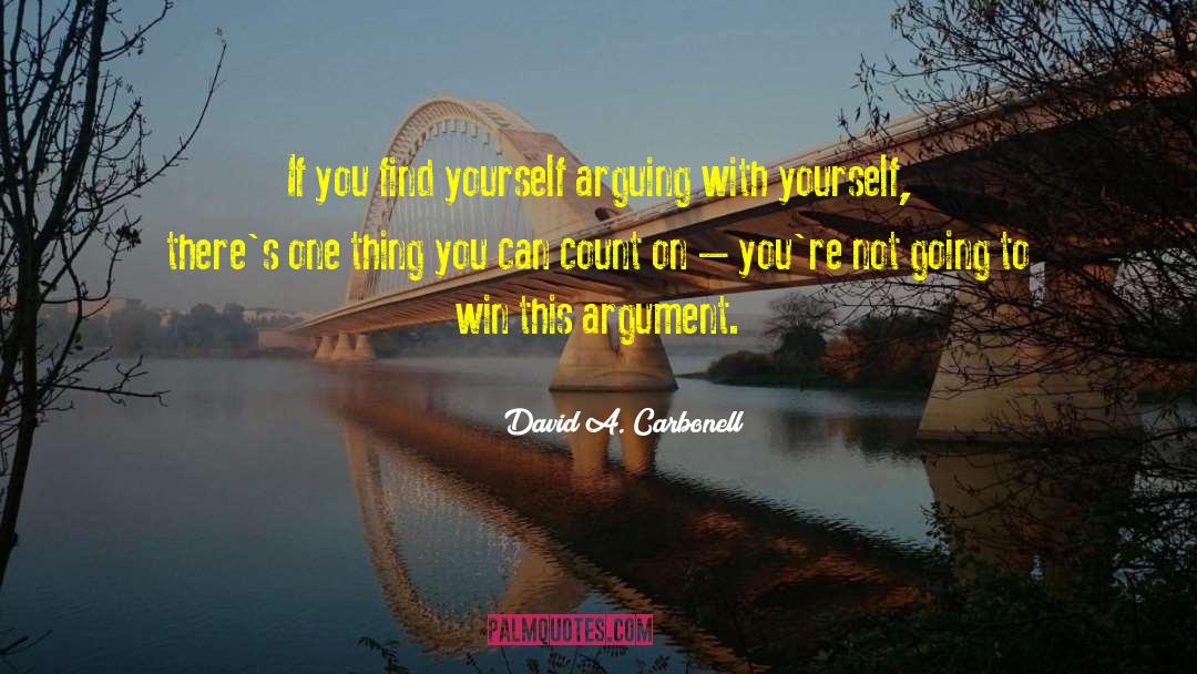 Argument Famous quotes by David A. Carbonell