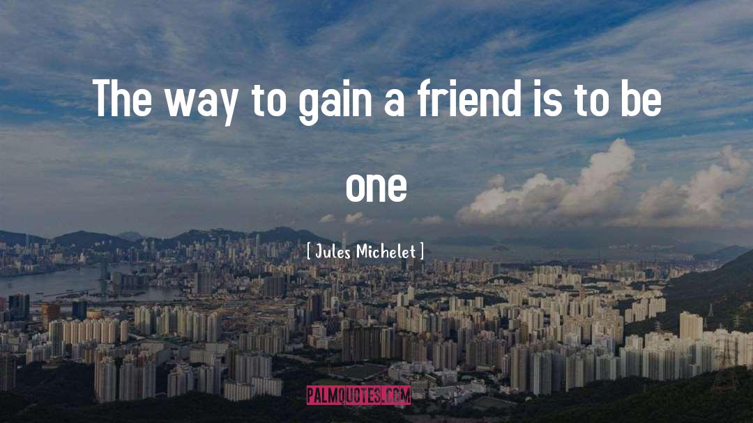 Argument Friend quotes by Jules Michelet