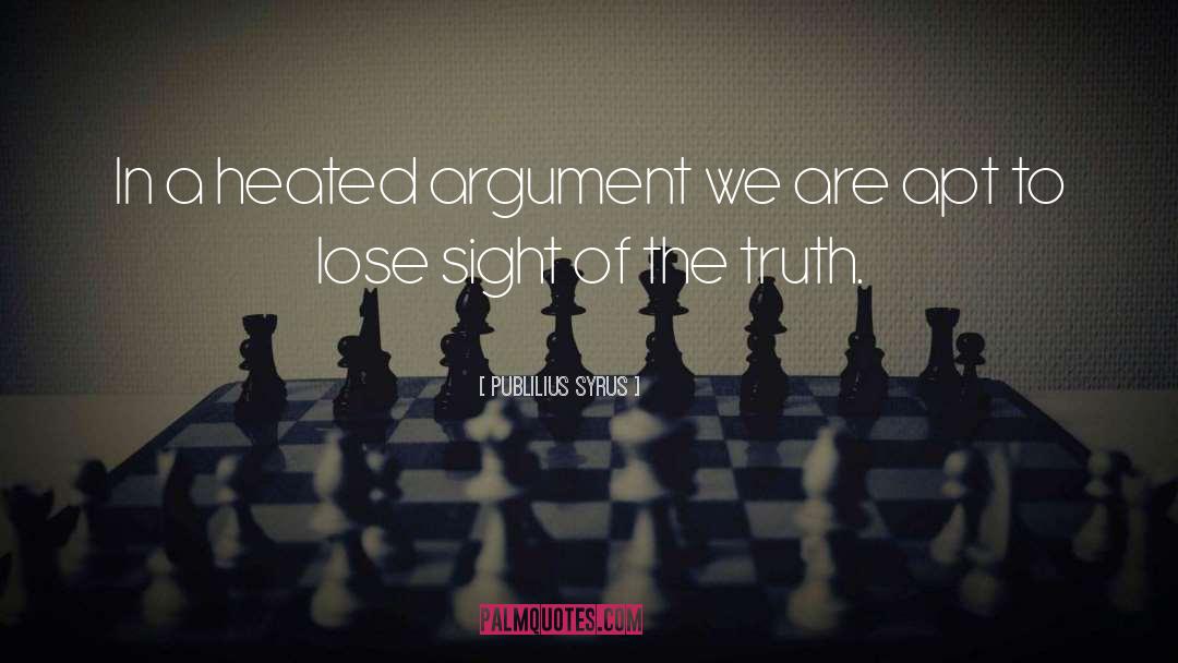 Argument quotes by Publilius Syrus