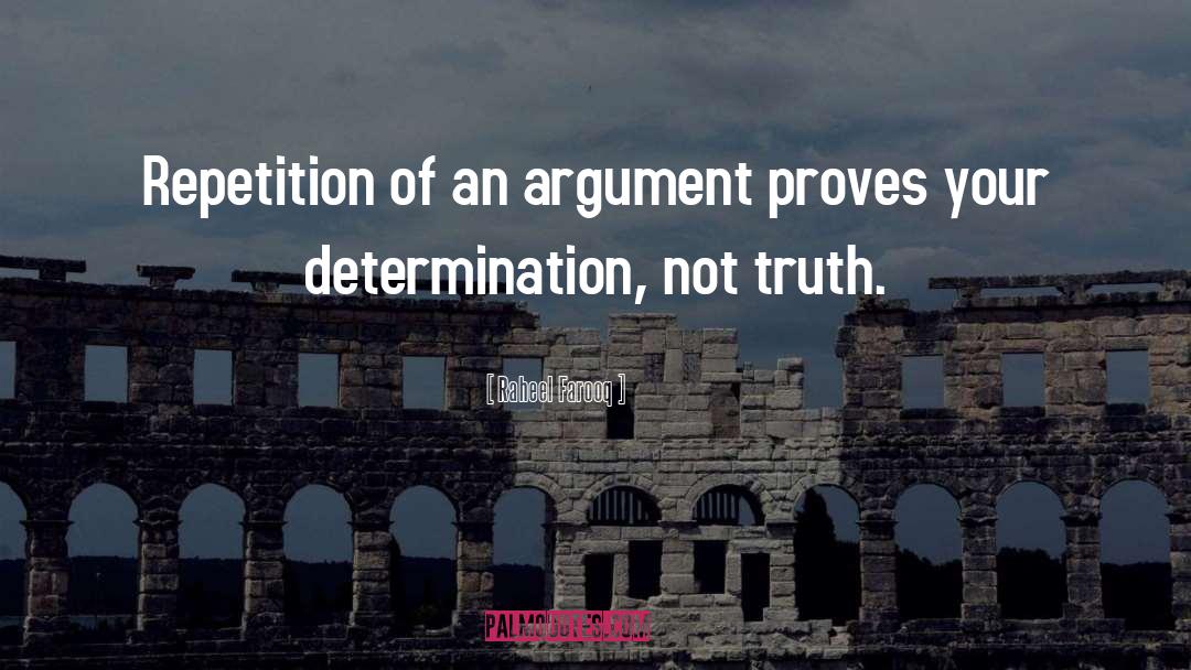 Argumentation quotes by Raheel Farooq