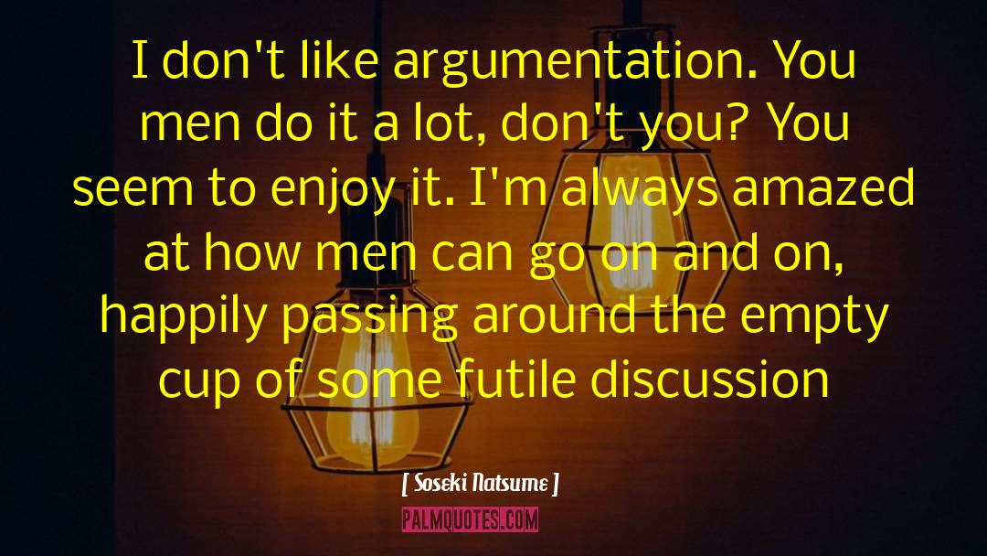 Argumentation quotes by Soseki Natsume