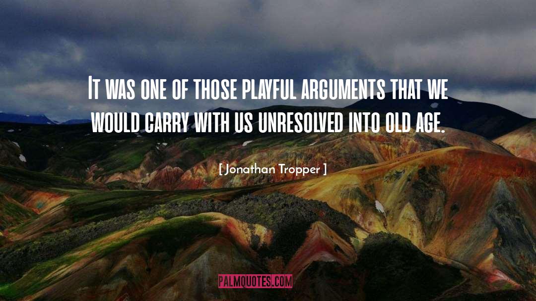 Arguments quotes by Jonathan Tropper