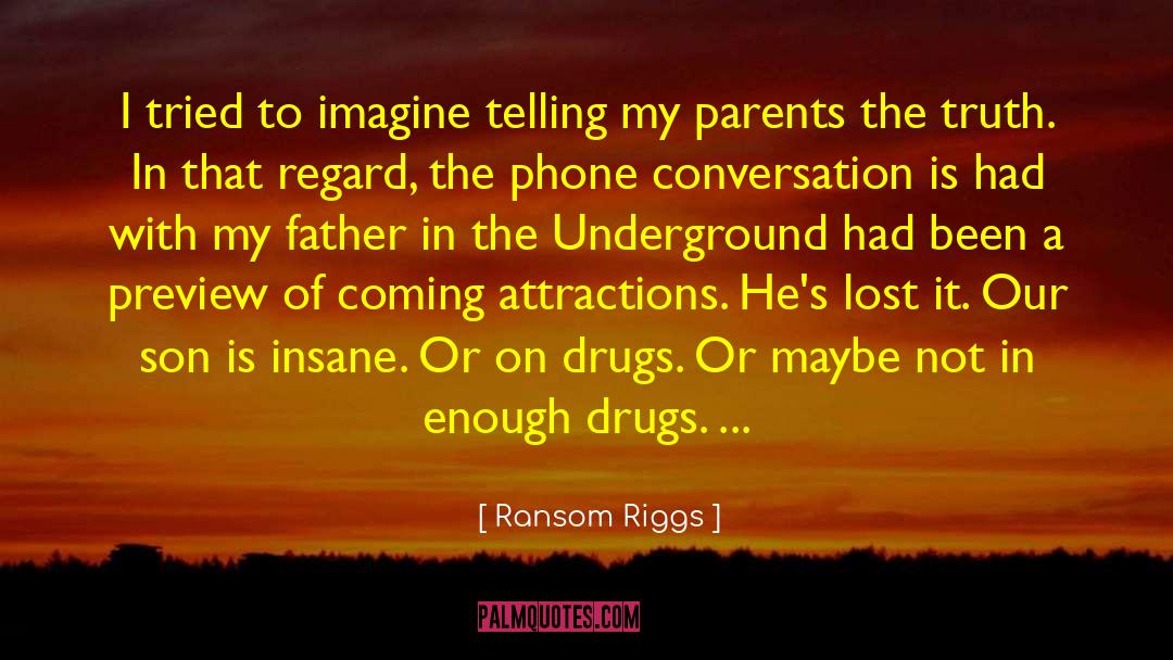 Arguments With Parents quotes by Ransom Riggs