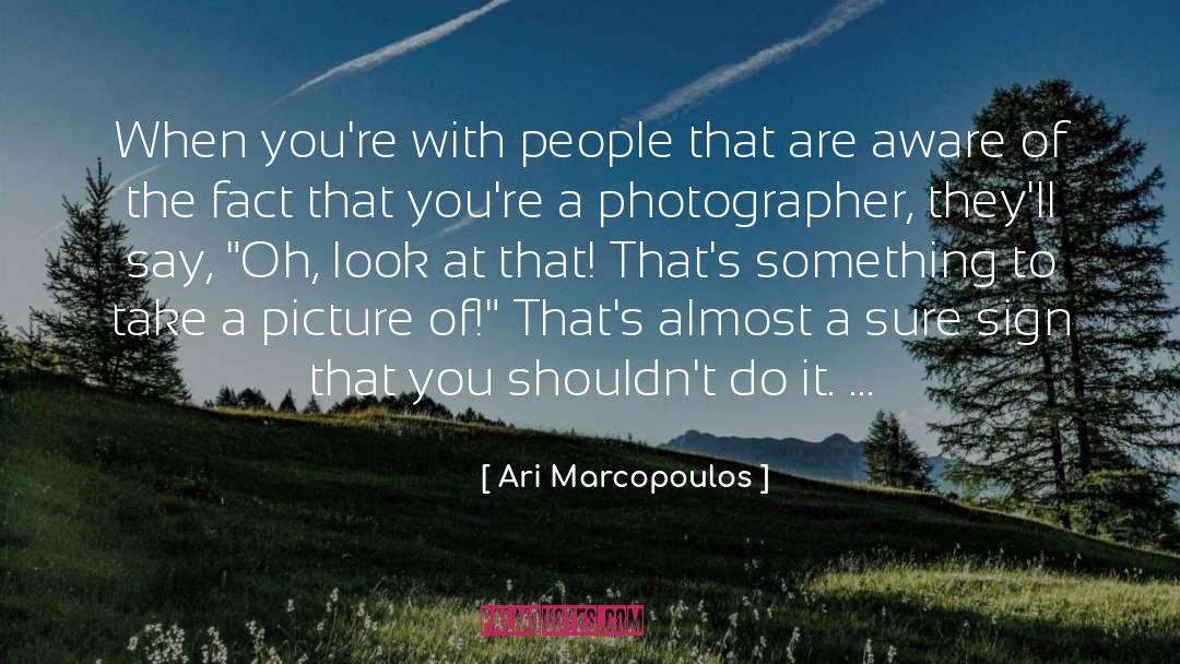 Ari quotes by Ari Marcopoulos