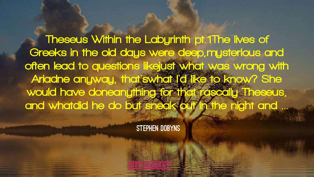 Ariadne quotes by Stephen Dobyns