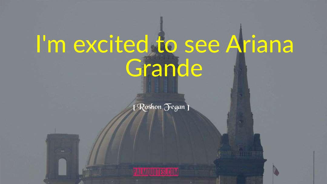 Ariana Grande Short quotes by Roshon Fegan