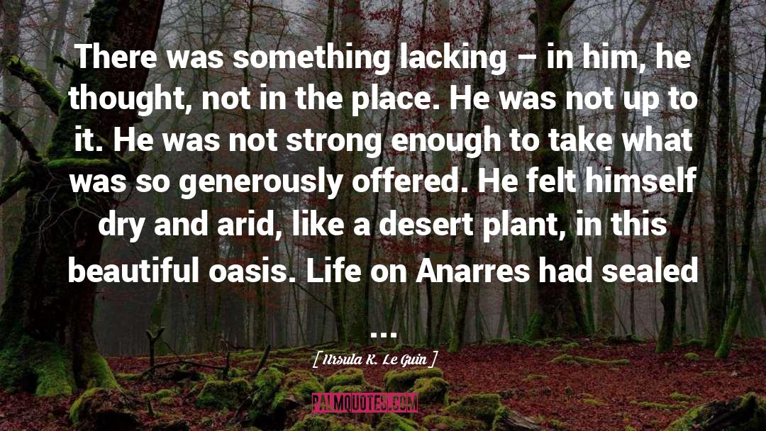 Arid quotes by Ursula K. Le Guin