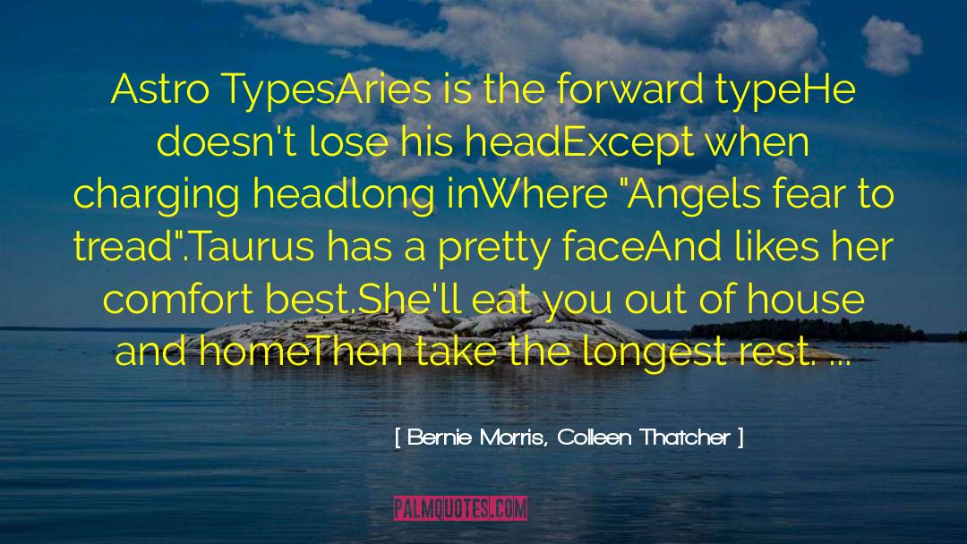 Aries quotes by Bernie Morris, Colleen Thatcher