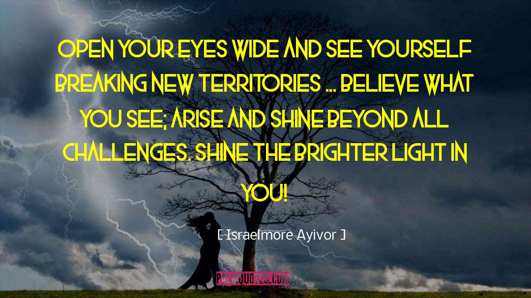 Arise And Shine quotes by Israelmore Ayivor