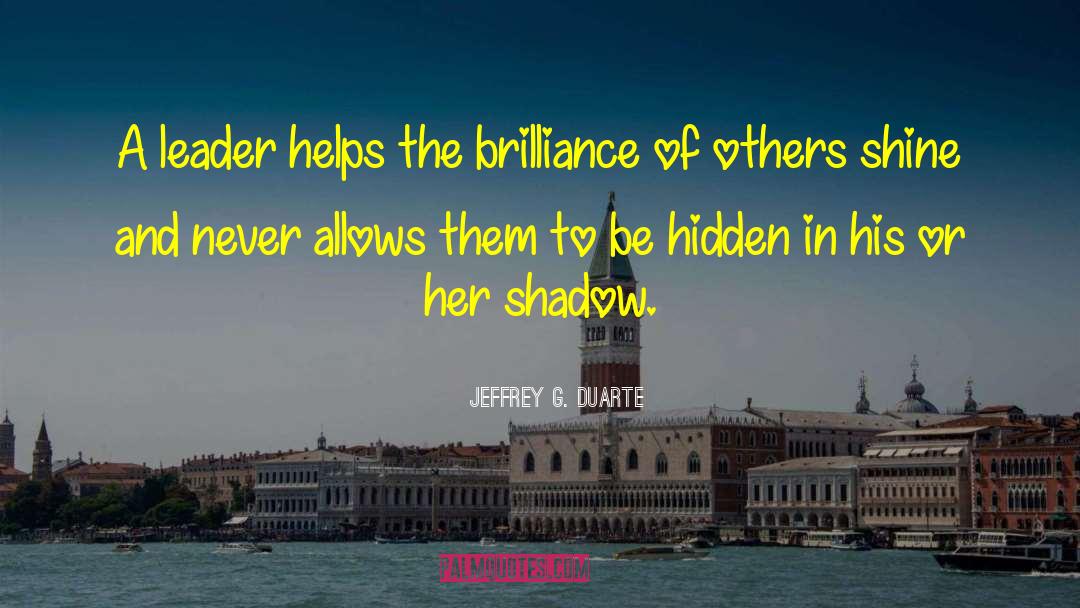 Arise And Shine quotes by Jeffrey G. Duarte