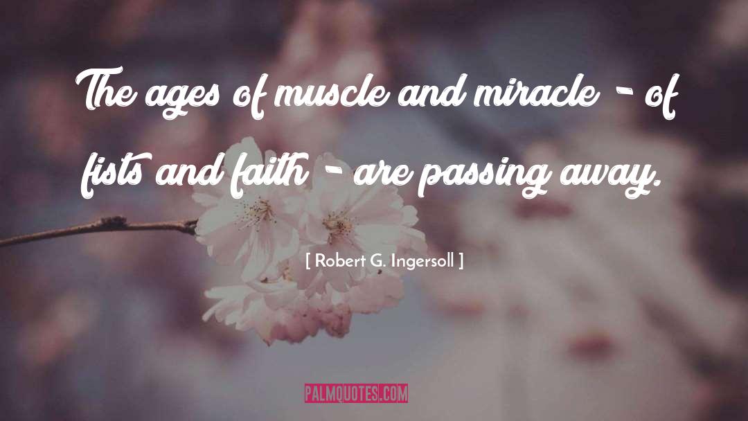 Arising And Passing Away quotes by Robert G. Ingersoll