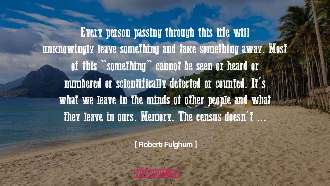 Arising And Passing Away quotes by Robert Fulghum