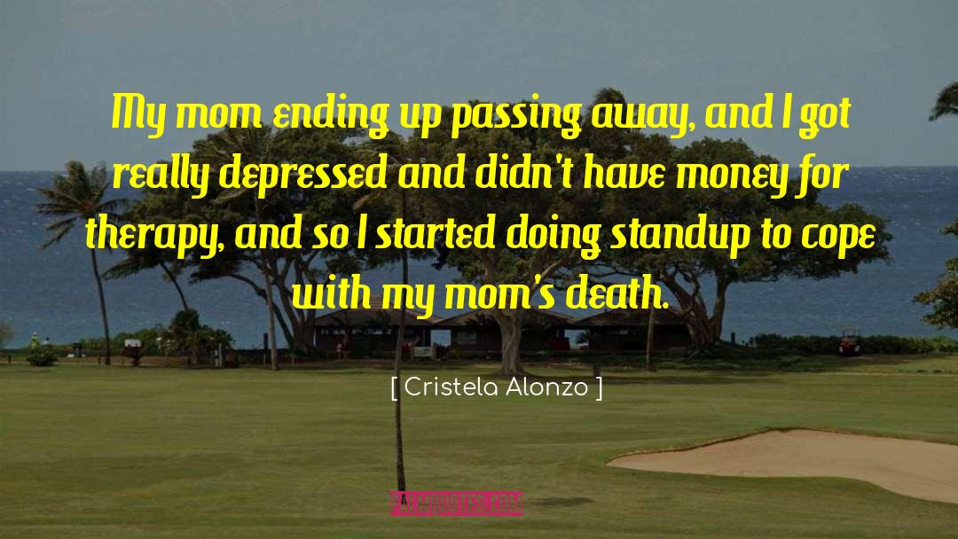 Arising And Passing Away quotes by Cristela Alonzo