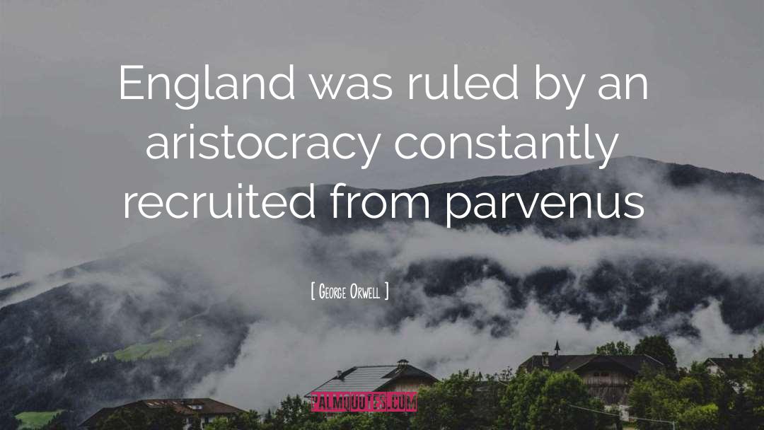 Aristocracy quotes by George Orwell