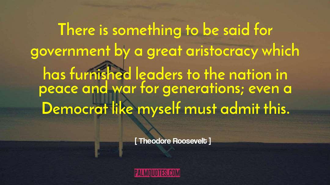 Aristocracy quotes by Theodore Roosevelt