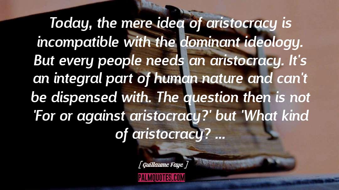 Aristocracy quotes by Guillaume Faye