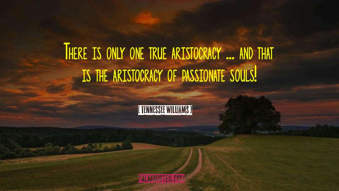 Aristocracy quotes by Tennessee Williams