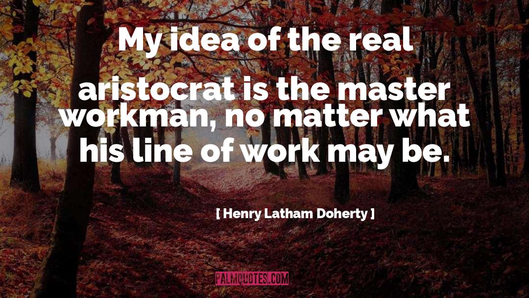 Aristocrat quotes by Henry Latham Doherty