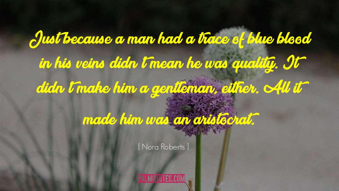 Aristocrat quotes by Nora Roberts