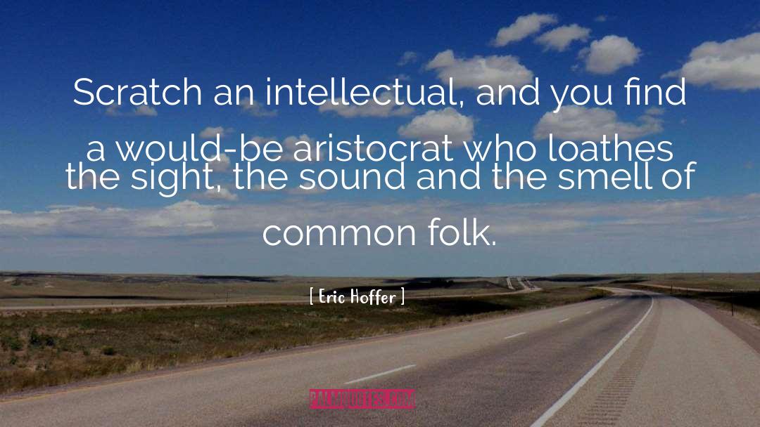 Aristocrat quotes by Eric Hoffer