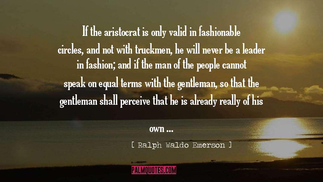 Aristocrat quotes by Ralph Waldo Emerson