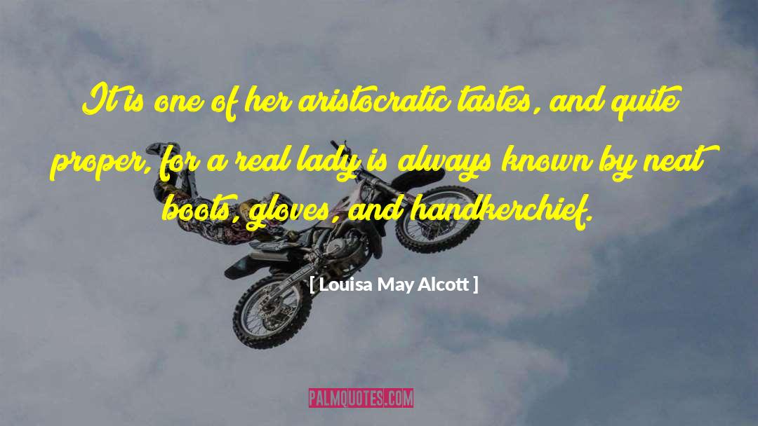 Aristocratic quotes by Louisa May Alcott