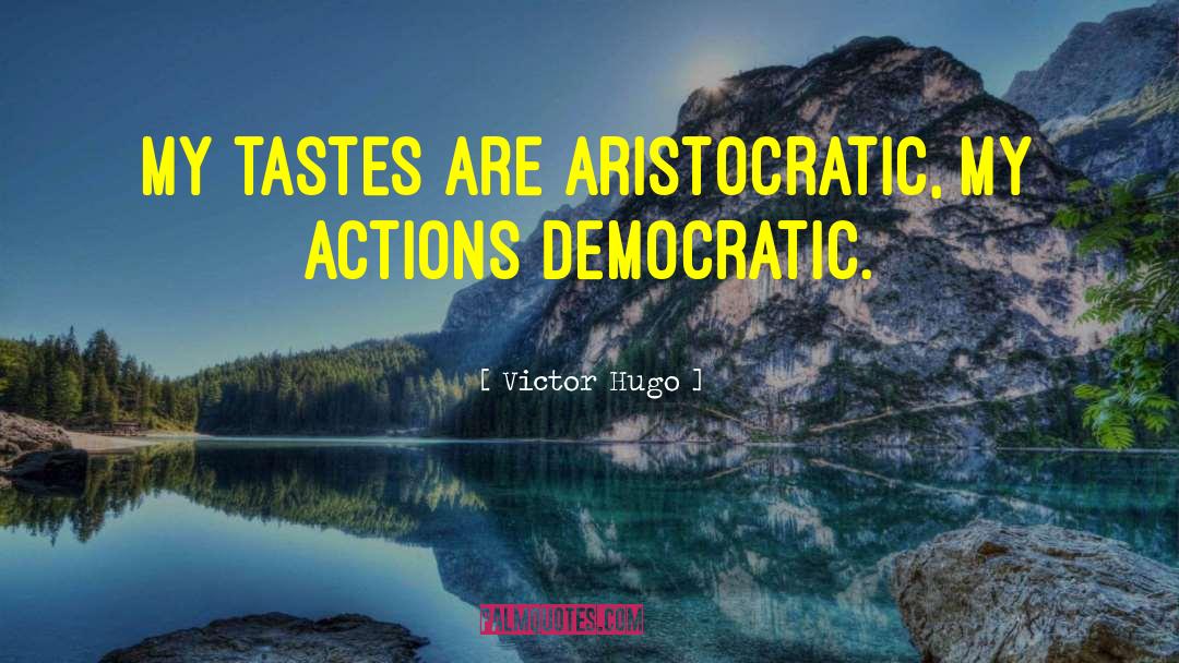 Aristocratic quotes by Victor Hugo