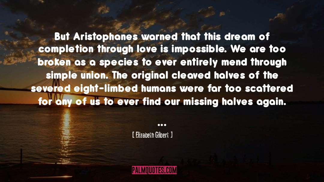 Aristophanes quotes by Elizabeth Gilbert