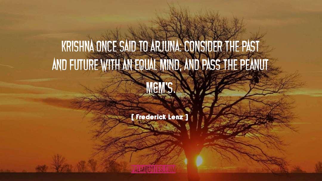 Arjuna quotes by Frederick Lenz