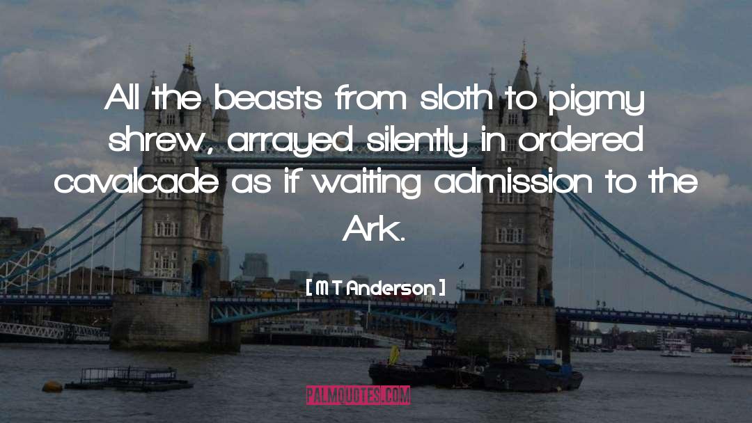 Ark quotes by M T Anderson