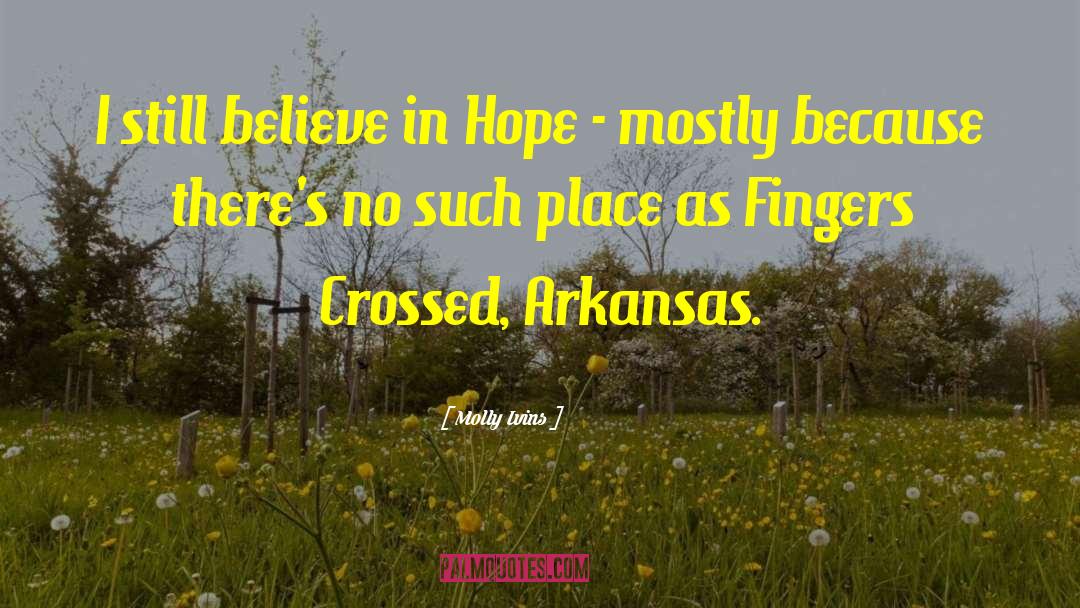 Arkansas quotes by Molly Ivins
