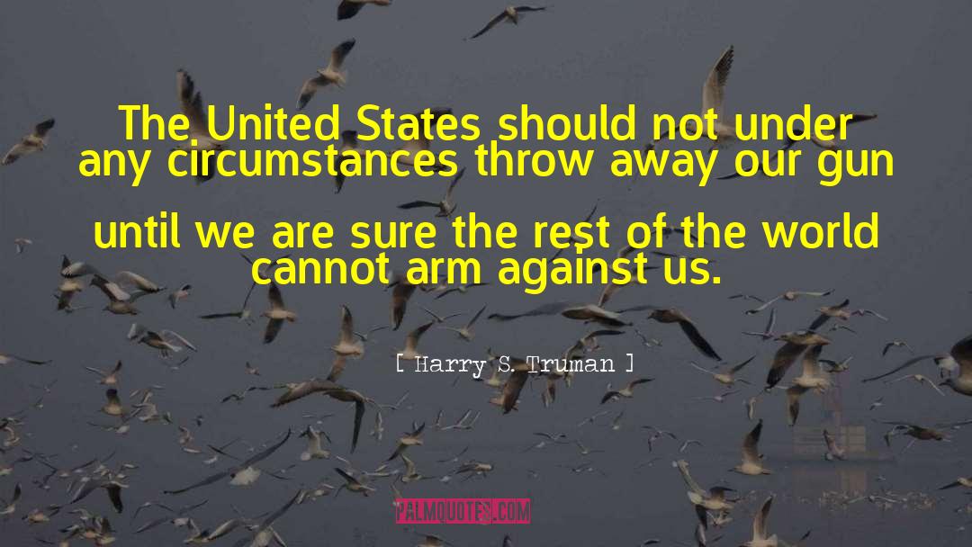 Arm S Length quotes by Harry S. Truman