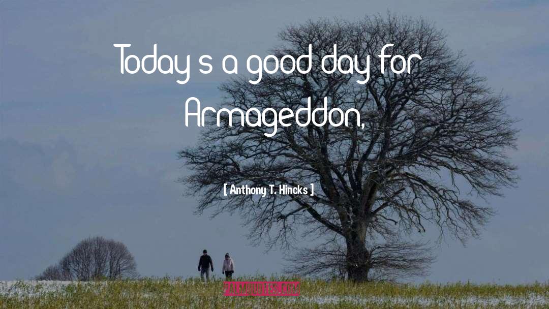Armageddon quotes by Anthony T. Hincks