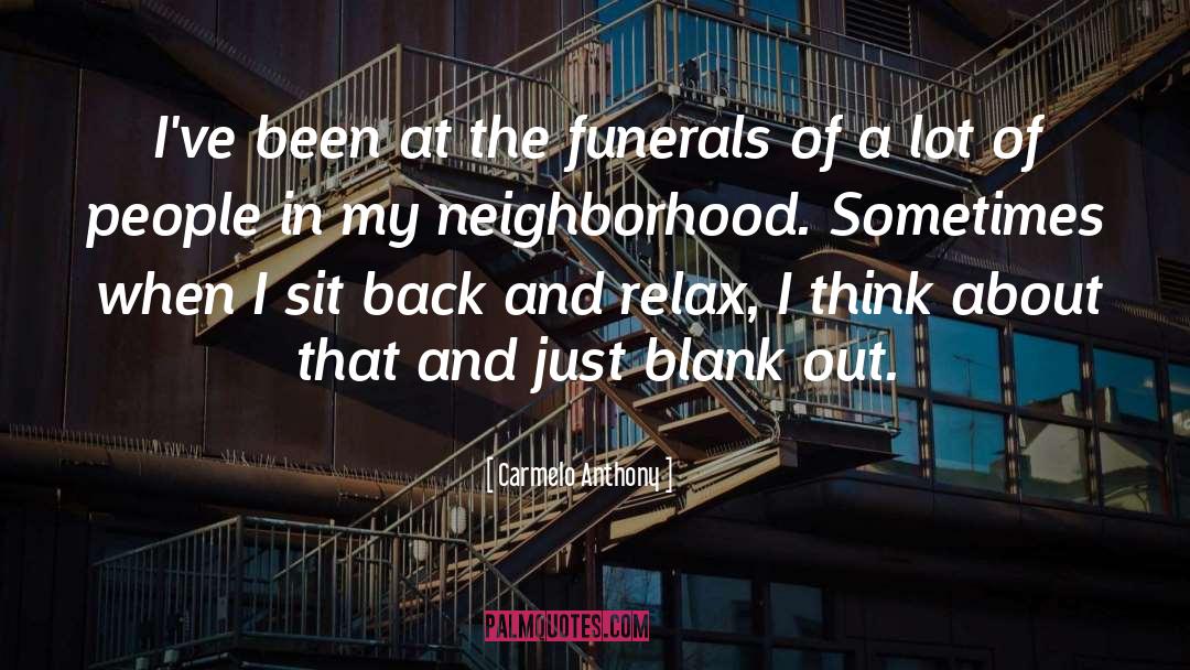 Armatage Neighborhood quotes by Carmelo Anthony