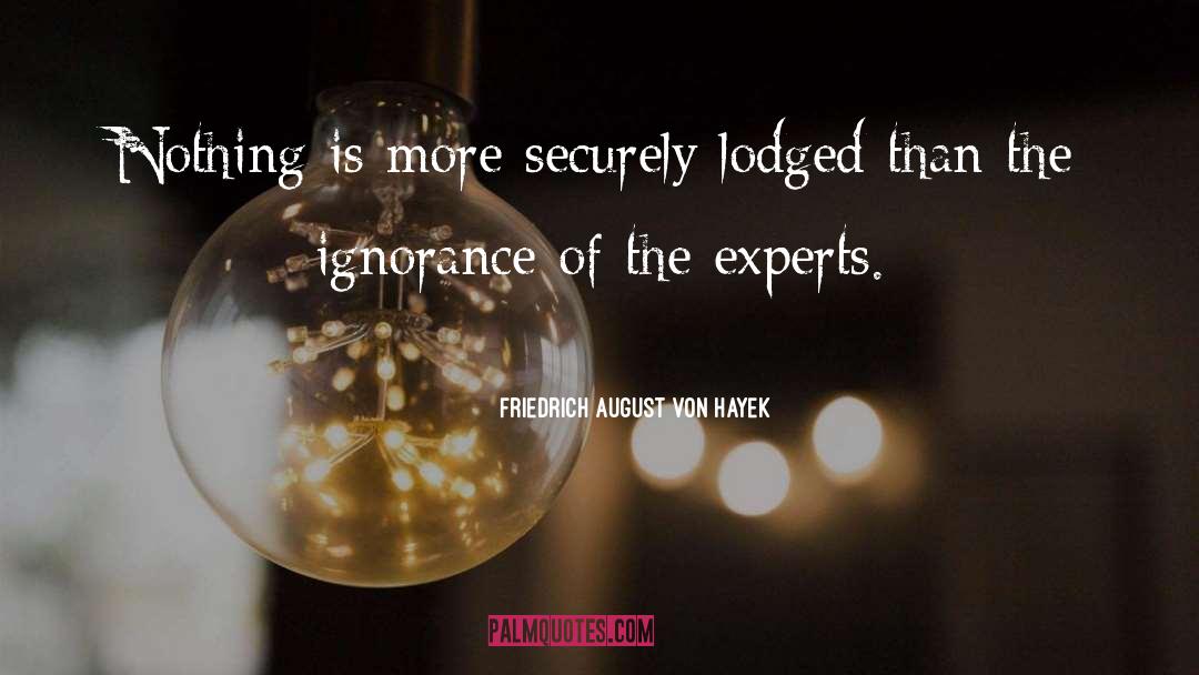 Armchair Experts quotes by Friedrich August Von Hayek