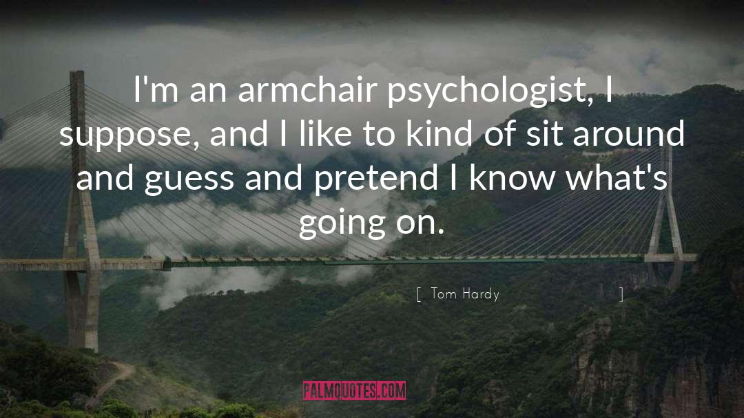 Armchair quotes by Tom Hardy