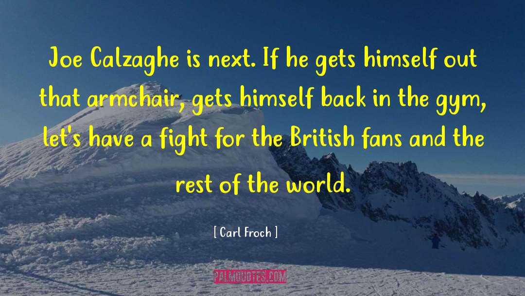 Armchair quotes by Carl Froch