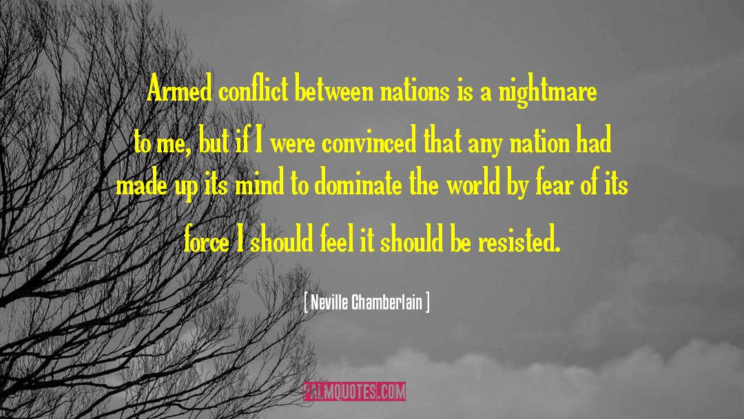 Armed Conflict quotes by Neville Chamberlain