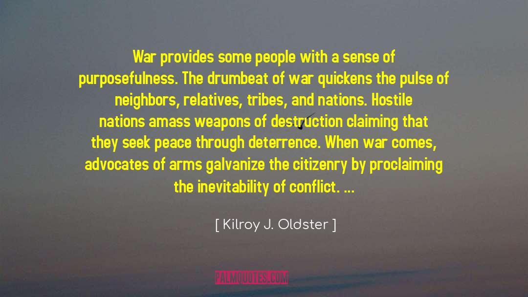 Armed Conflict quotes by Kilroy J. Oldster