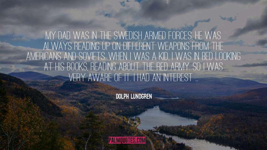 Armed Forces quotes by Dolph Lundgren