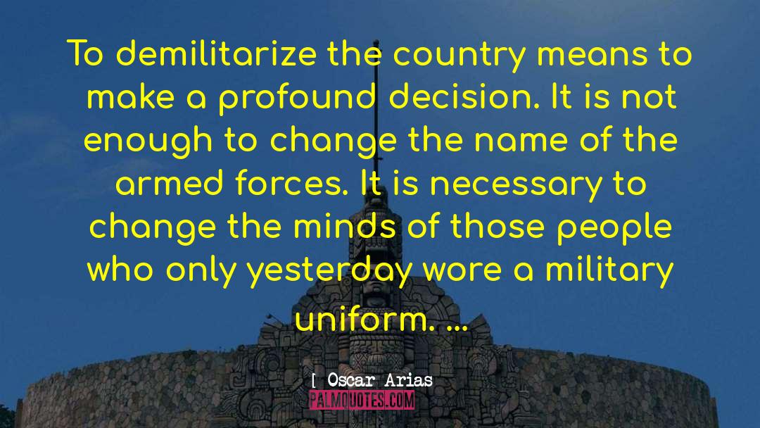 Armed Forces quotes by Oscar Arias