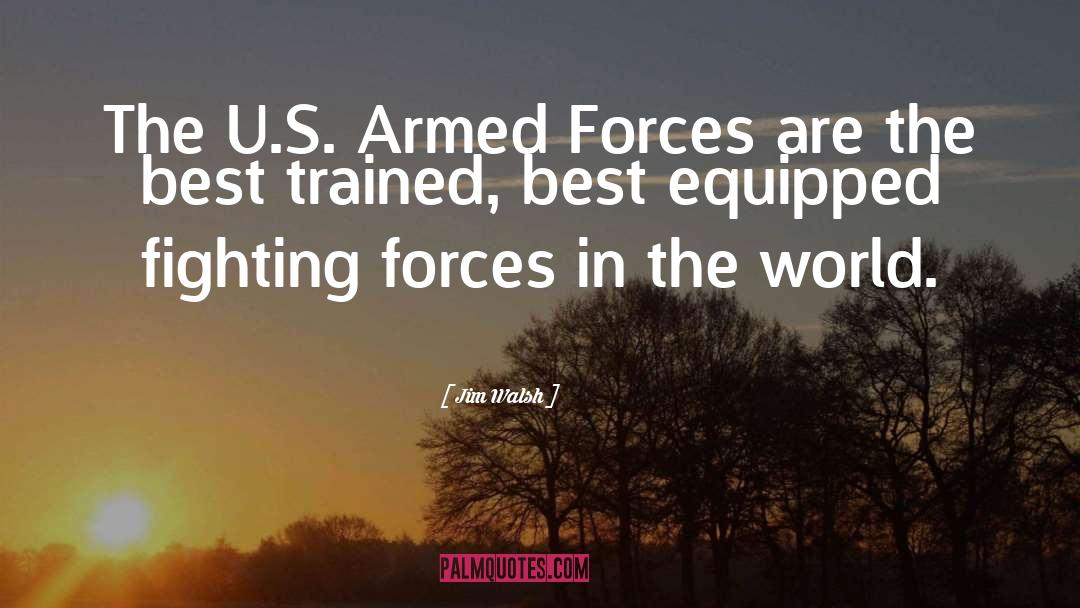 Armed Forces quotes by Jim Walsh