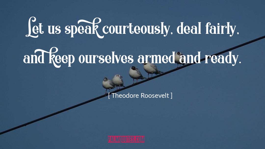 Armed Guards quotes by Theodore Roosevelt