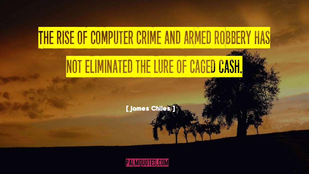 Armed Robbery quotes by James Chiles